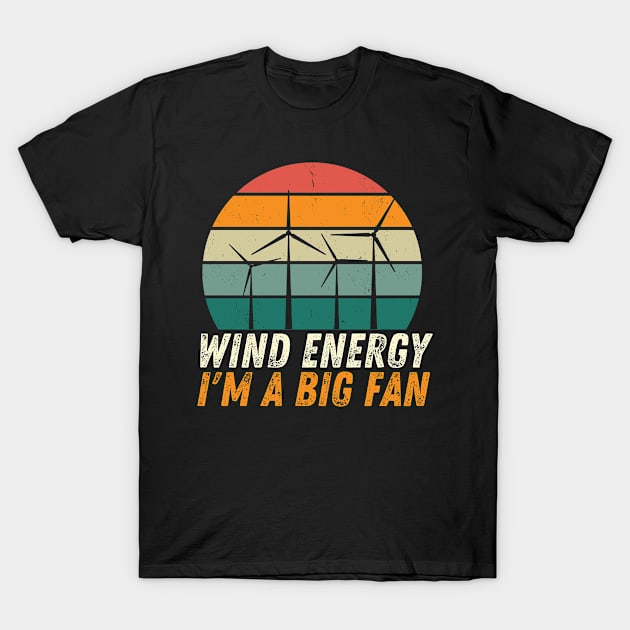 Wind Energy: I'm a Big Fan T-Shirt by JB.Collection